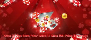Akses 24 Jam Game Poker Online Di Situs IDN Poker Terpercaya