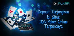 Deposit Terjangkau Di Situs IDN Poker Online Terpercaya